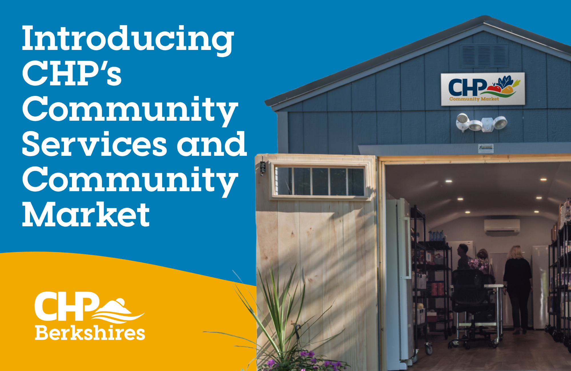 Introducing CHP’s Community Services and Community Market Introducing CHP’s Community Services and Community Market