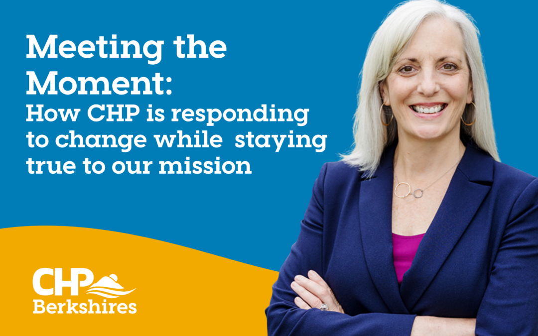 Meeting the Moment: How CHP is responding to change while  staying true to our mission
