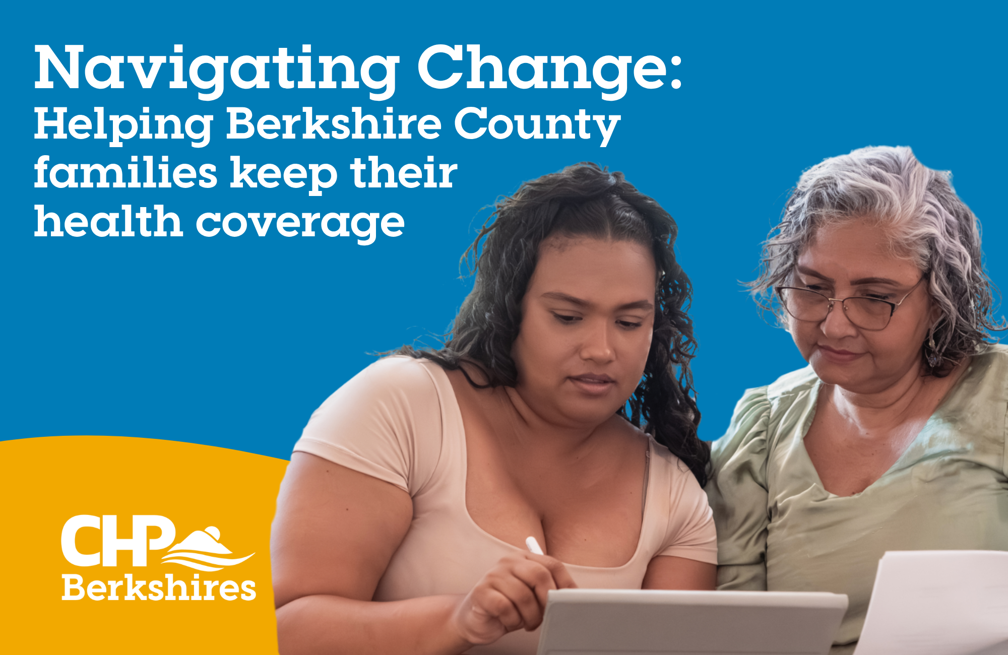 Navigating Change Helping Berkshire County families keep their health coverage Navigating Change Helping Berkshire County families keep their health coverage